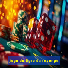 jogo do tigre da revenge